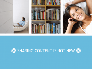 Sharing content is not new.