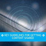 Key Guidelines For Getting Content Shared